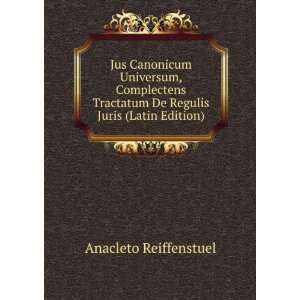   De Regulis Juris (Latin Edition) Anacleto Reiffenstuel Books