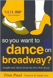 So You Want to Dance on Broadway? Insight and Advice from the Pros 
