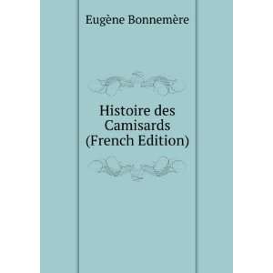   Histoire des Camisards (French Edition) EugÃ¨ne BonnemÃ¨re Books
