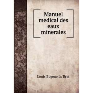    Manuel medical des eaux minerales Louis Eugene Le Bret Books