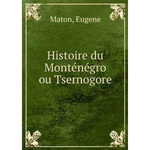    Histoire du MontÃ©nÃ©gro ou Tsernogore Eugene Maton Books