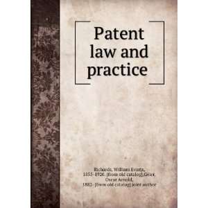  Patent law and practice William Evarts, 1855 1920. [from 