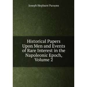  Historical Papers Upon Men and Events of Rare Interest in 