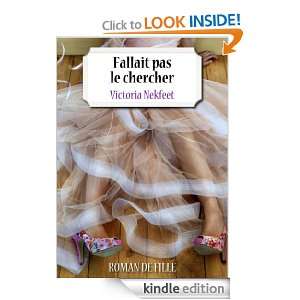 Fallait pas le chercher (French Edition) Victoria Nekfeet  