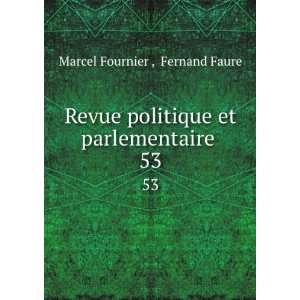   politique et parlementaire . 53 Fernand Faure Marcel Fournier  Books