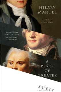   A Place of Greater Safety by Hilary Mantel, Picador 