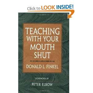    Teaching with Your Mouth Shut [Paperback] Donald L. Finkel Books