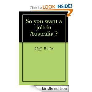 So you want a job in Australia ? Staff Writer, Systems for Business 