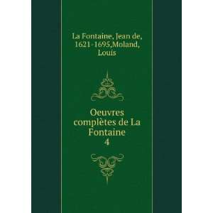   de La Fontaine. 4 Jean de, 1621 1695,Moland, Louis La Fontaine Books