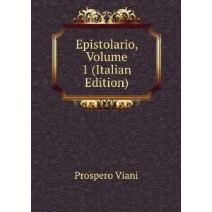   Epistolario, Volume 1 (Italian Edition) Prospero Viani Books