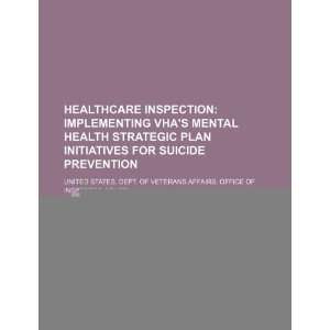 Healthcare inspection implementing VHAs mental health strategic plan 