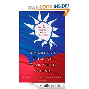 Americas Coming War with China A Collision Course over Taiwan Ted 