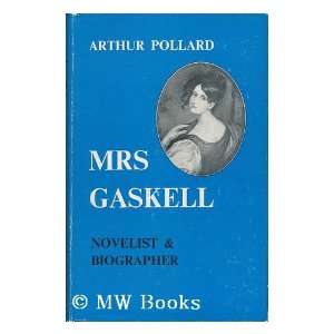    Mrs. Gaskell Novelist and Biographer Arthur Pollard Books