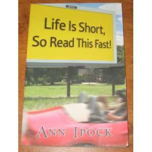  Life Is Short,So Read This Fast Ann Ipock Books