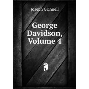  George Davidson, Volume 4 Joseph Grinnell Books