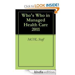 Whos Who in Managed Health Care 2011 MCOL Staff  Kindle 