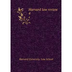    Harvard law review. 4 Harvard University. Law School Books