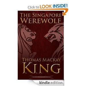 The Singapore Werewolf: Thomas Mackay King:  Kindle Store