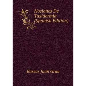  Nociones De Taxidermia (Spanish Edition) Bassas Juan Grau Books