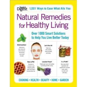 Natural Remedies For Healthy Living Over 1,000 Smart Solutions to 