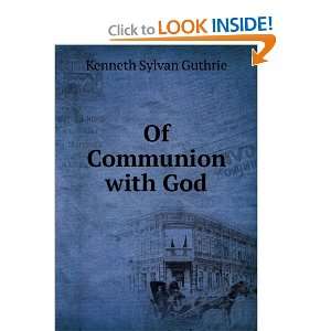 Of Communion with God Kenneth Sylvan Guthrie Books