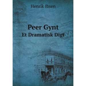  Peer Gynt. Et Dramatisk Digt Ibsen Henrik Books