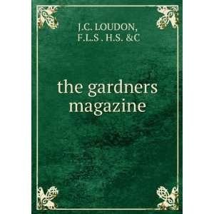  the gardners magazine F.L.S . H.S. &C J.C. LOUDON Books