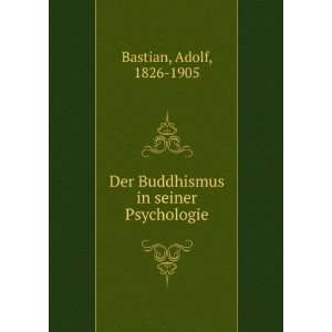 Der Buddhismus in seiner Psychologie Adolf, 1826 1905 