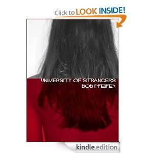 University of Strangers Bob Pfeifer  Kindle Store