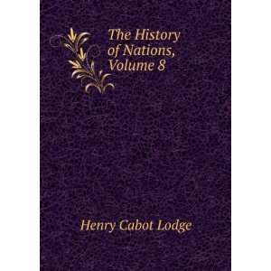  The History of Nations, Volume 8 Henry Cabot Lodge Books