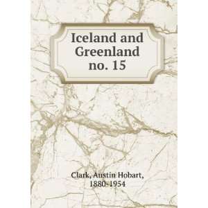   Iceland and Greenland. no. 15 Austin Hobart, 1880 1954 Clark Books