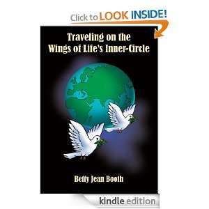 Traveling on the Wings of Lifes Inner Circle Betty Jean Booth 