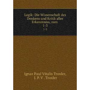   , zum . 1 3: J. P. V . Troxler Ignaz Paul Vitalis Troxler: Books
