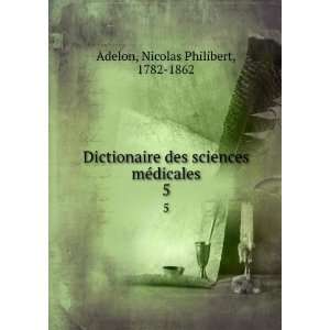  Dictionaire des sciences mÃ©dicales. 5 Nicolas 