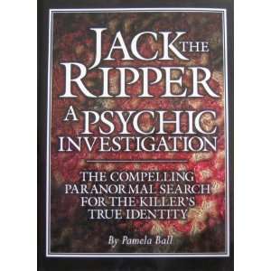  Jack the Ripper A Psychic Investigation   The Compelling 