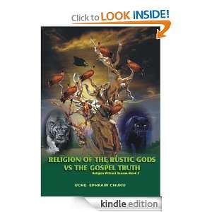 RELIGION OF THE RUSTIC GODS VS THE GOSPEL TRUTH:Religion without 