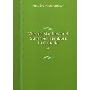    Winter studies and summer rambles in Canada. Jameson Books