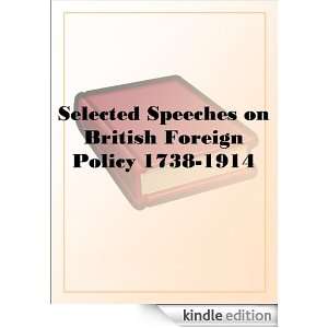 Selected Speeches on British Foreign Policy 1738 1914 N/A  