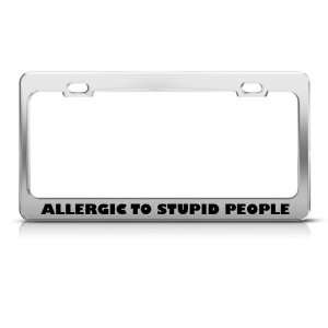 Allergic To Stupid People Humor license plate frame Stainless Metal 