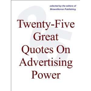 Twenty Five Great Quotes On Advertising Power    Successful Selling 
