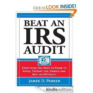 Beat an IRS Audit Everything You Need to Know to Avoid, Prepare for 