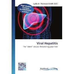  Viral Hepatitis The silent viruses threatening your 