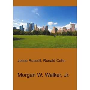  Morgan W. Walker, Jr. Ronald Cohn Jesse Russell Books