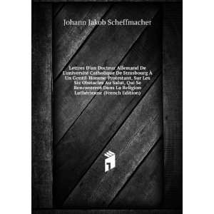   LuthÃ©rienne (French Edition) Johann Jakob Scheffmacher Books