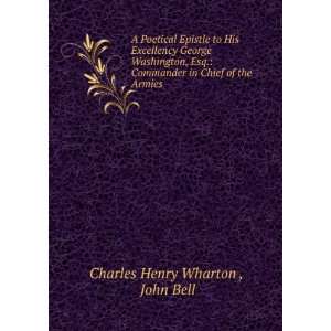   in Chief of the Armies .: John Bell Charles Henry Wharton : Books