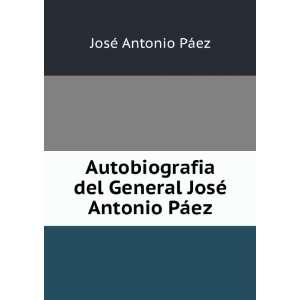   del General JosÃ© Antonio PÃ¡ez JosÃ© Antonio PÃ¡ez Books