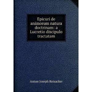   Lucretio discipulo tractatam Anton Joseph Reisacker Books