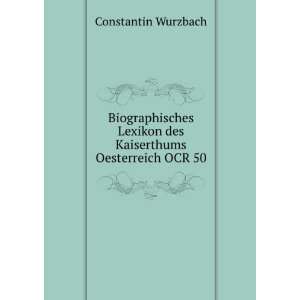   Kaiserthums Oesterreich OCR 50 Constantin Wurzbach  Books