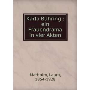  Karla BÃ¼hring  ein Frauendrama in vier Akten Laura 
