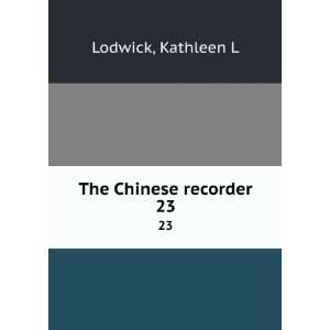 The Chinese recorder. 23: Kathleen L Lodwick:  Books